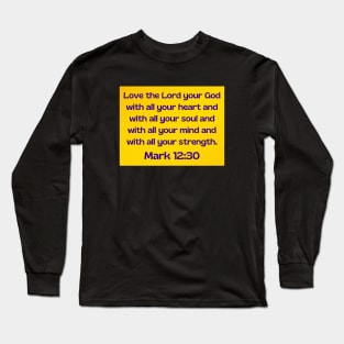 Bible Verse Mark 12:30 Long Sleeve T-Shirt